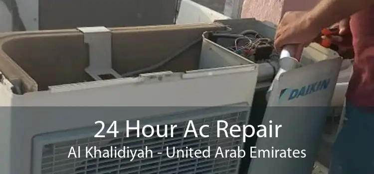 24 Hour Ac Repair Al Khalidiyah - United Arab Emirates