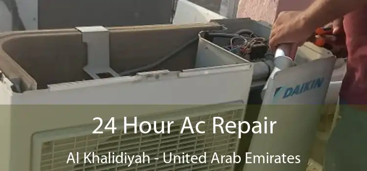 24 Hour Ac Repair Al Khalidiyah - United Arab Emirates