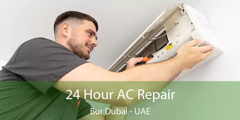  24 Hour AC Repair Bur Dubai - UAE