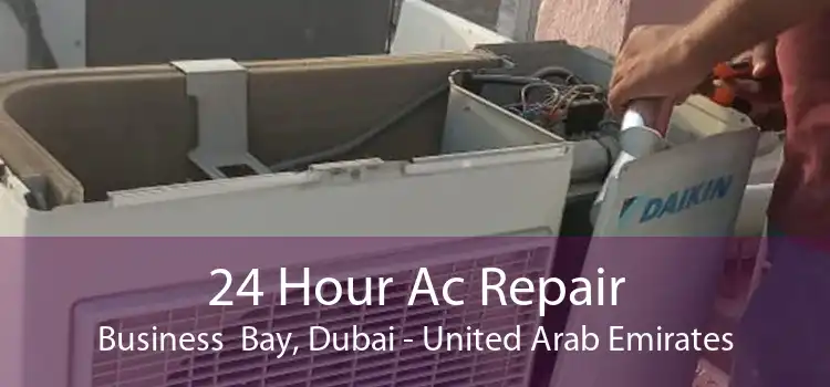 24 Hour Ac Repair Business  Bay, Dubai - United Arab Emirates
