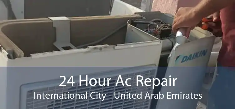 24 Hour Ac Repair International City - United Arab Emirates