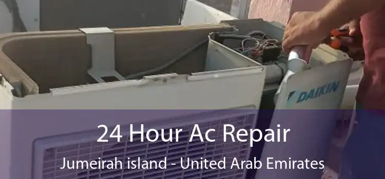 24 Hour Ac Repair Jumeirah island - United Arab Emirates