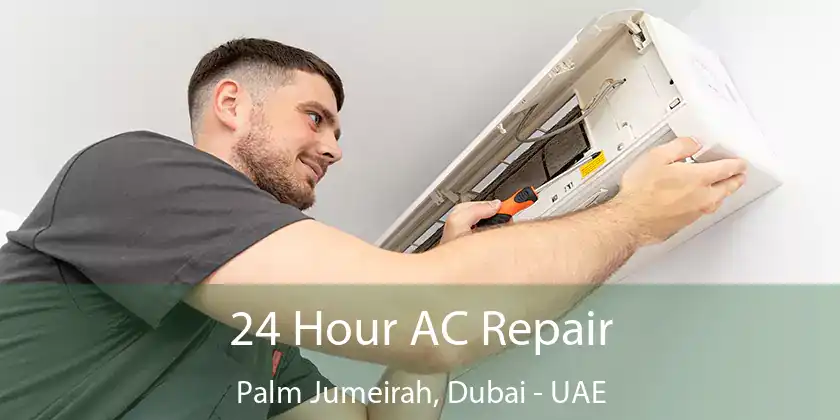  24 Hour AC Repair Palm Jumeirah, Dubai - UAE