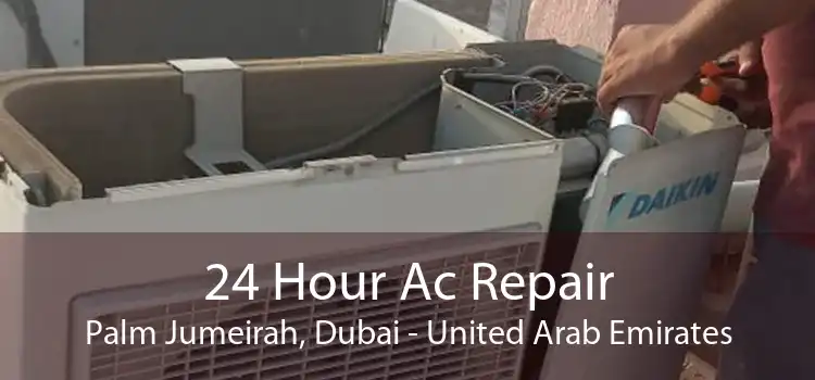 24 Hour Ac Repair Palm Jumeirah, Dubai - United Arab Emirates