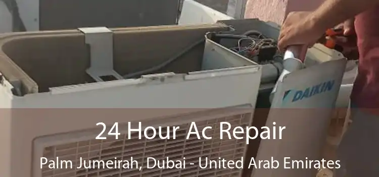 24 Hour Ac Repair Palm Jumeirah, Dubai - United Arab Emirates