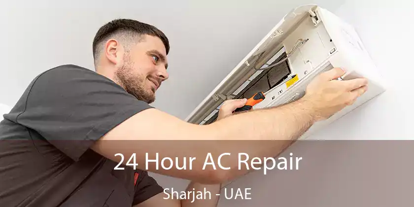  24 Hour AC Repair Sharjah - UAE