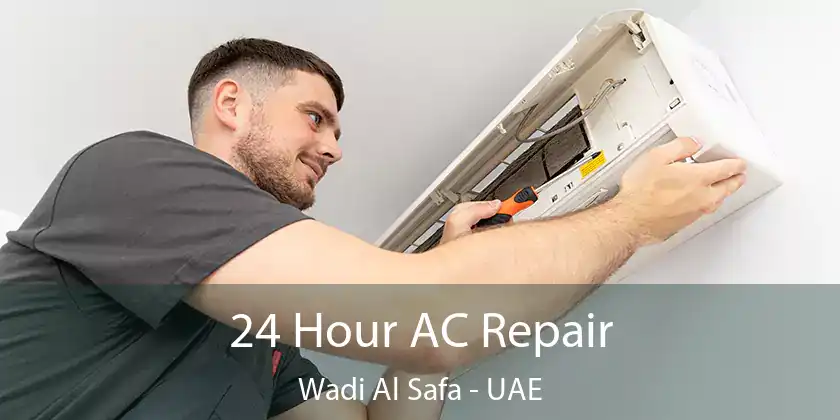  24 Hour AC Repair Wadi Al Safa - UAE