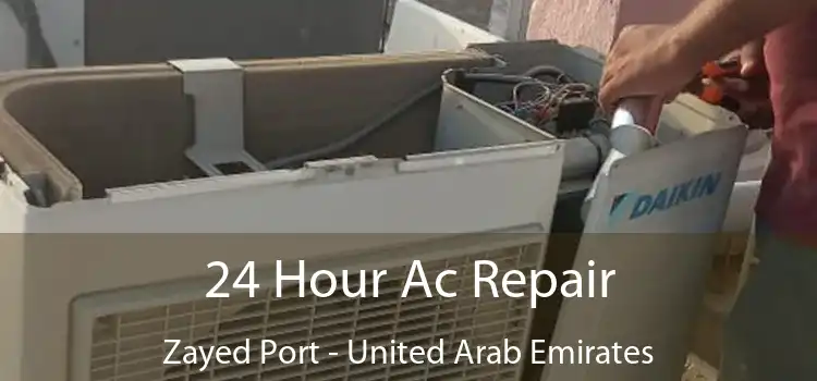 24 Hour Ac Repair Zayed Port - United Arab Emirates