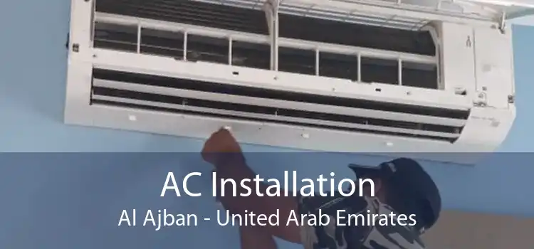 AC Installation Al Ajban - United Arab Emirates
