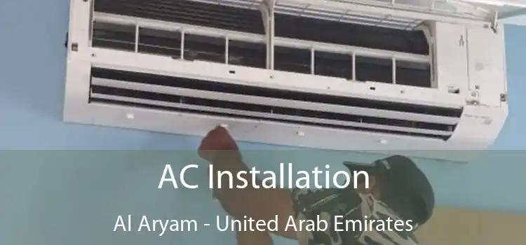 AC Installation Al Aryam - United Arab Emirates