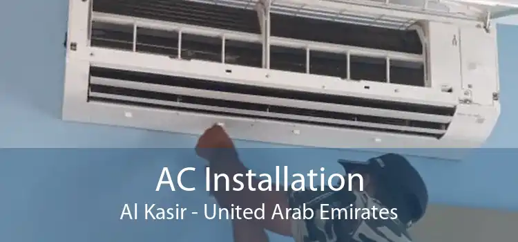 AC Installation Al Kasir - United Arab Emirates