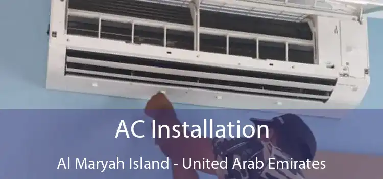 AC Installation Al Maryah Island - United Arab Emirates