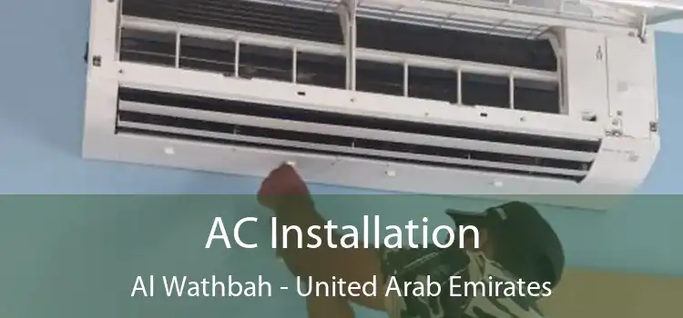 AC Installation Al Wathbah - United Arab Emirates