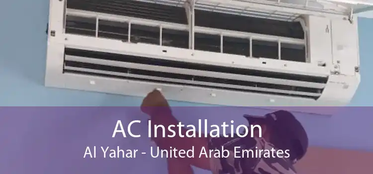 AC Installation Al Yahar - United Arab Emirates