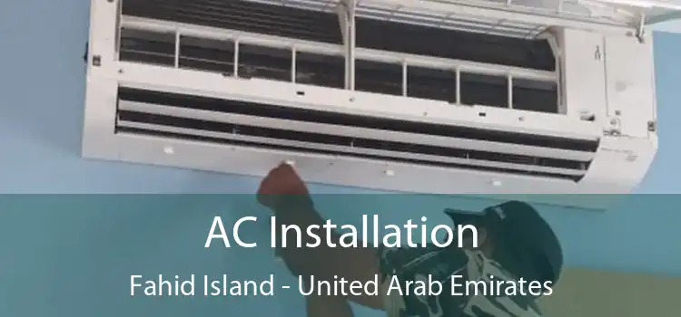 AC Installation Fahid Island - United Arab Emirates