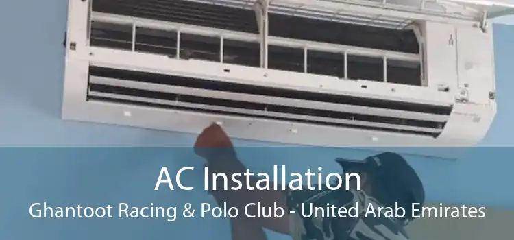 AC Installation Ghantoot Racing & Polo Club - United Arab Emirates