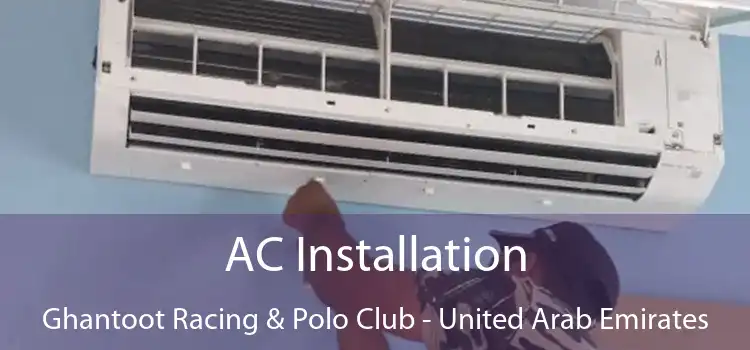 AC Installation Ghantoot Racing & Polo Club - United Arab Emirates