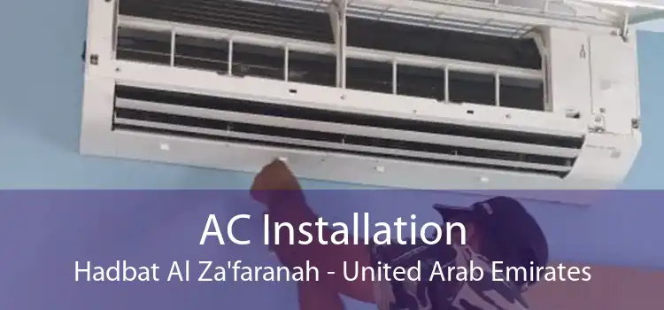 AC Installation Hadbat Al Za'faranah - United Arab Emirates