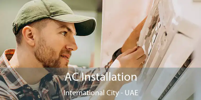  AC Installation International City - UAE
