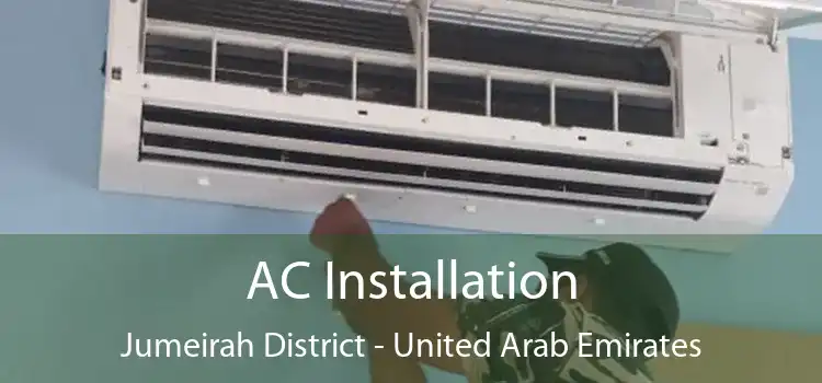 AC Installation Jumeirah District - United Arab Emirates