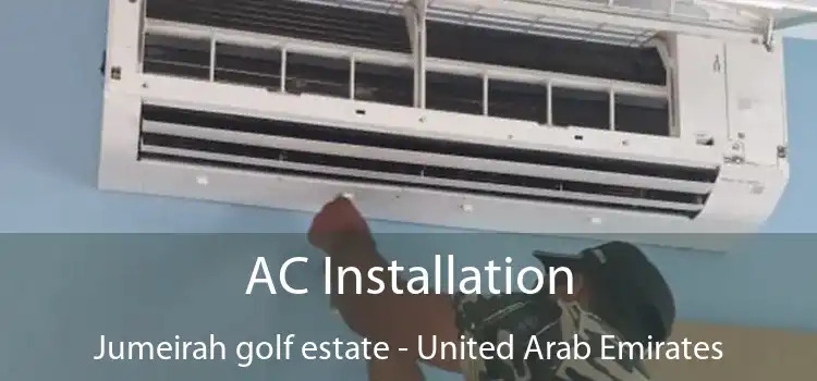 AC Installation Jumeirah golf estate - United Arab Emirates