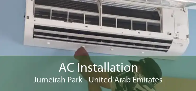 AC Installation Jumeirah Park - United Arab Emirates