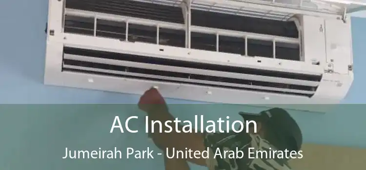 AC Installation Jumeirah Park - United Arab Emirates