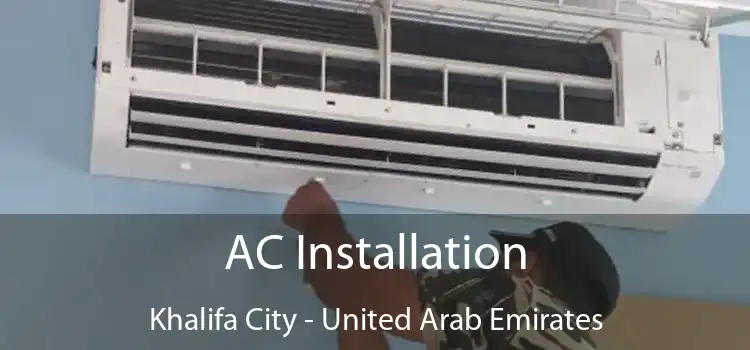 AC Installation Khalifa City - United Arab Emirates