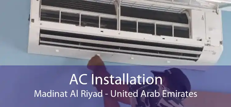 AC Installation Madinat Al Riyad - United Arab Emirates