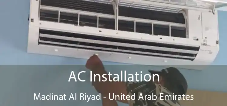 AC Installation Madinat Al Riyad - United Arab Emirates