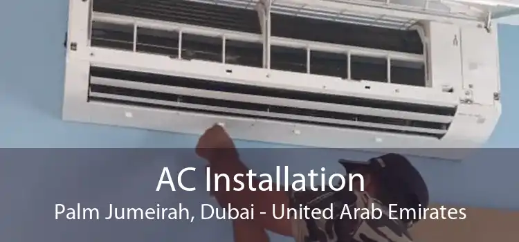 AC Installation Palm Jumeirah, Dubai - United Arab Emirates
