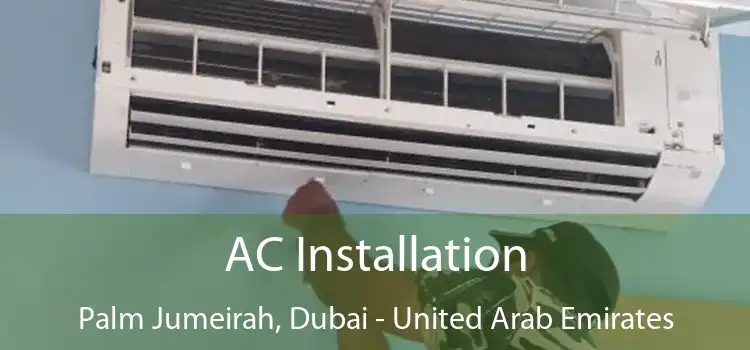 AC Installation Palm Jumeirah, Dubai - United Arab Emirates