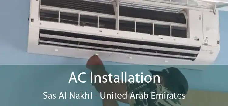 AC Installation Sas Al Nakhl - United Arab Emirates