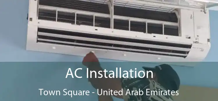 AC Installation Town Square - United Arab Emirates