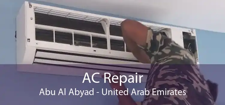 AC Repair Abu Al Abyad - United Arab Emirates