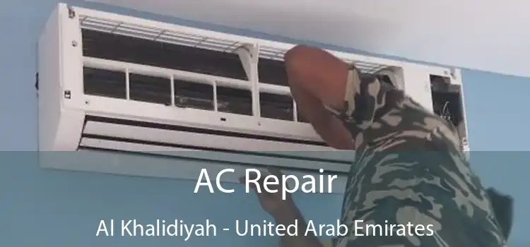 AC Repair Al Khalidiyah - United Arab Emirates