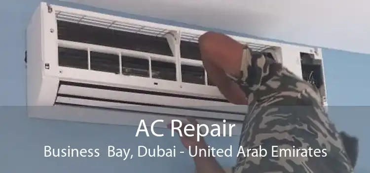 AC Repair Business  Bay, Dubai - United Arab Emirates