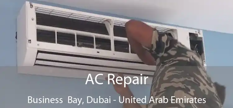 AC Repair Business  Bay, Dubai - United Arab Emirates