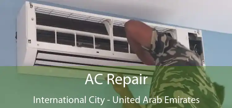 AC Repair International City - United Arab Emirates