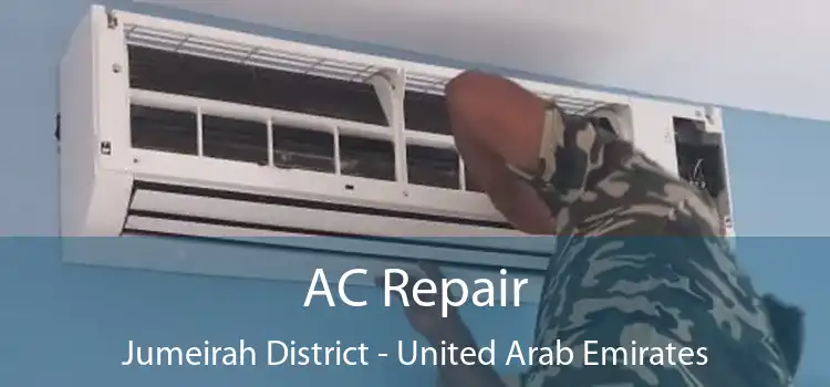 AC Repair Jumeirah District - United Arab Emirates