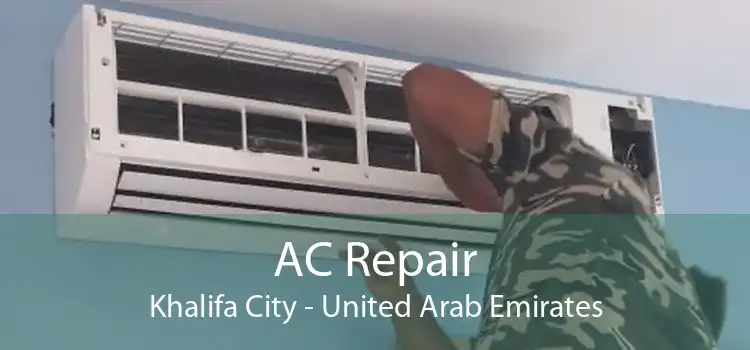 AC Repair Khalifa City - United Arab Emirates