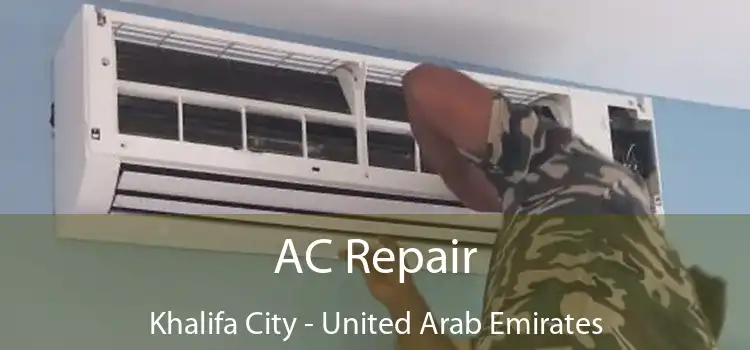 AC Repair Khalifa City - United Arab Emirates