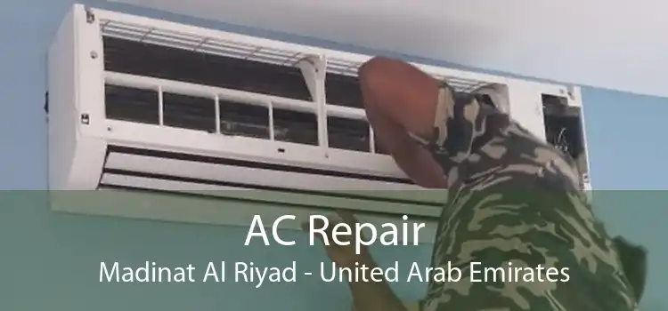AC Repair Madinat Al Riyad - United Arab Emirates