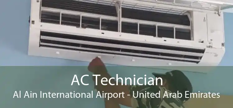 AC Technician Al Ain International Airport - United Arab Emirates