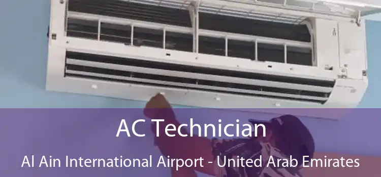 AC Technician Al Ain International Airport - United Arab Emirates