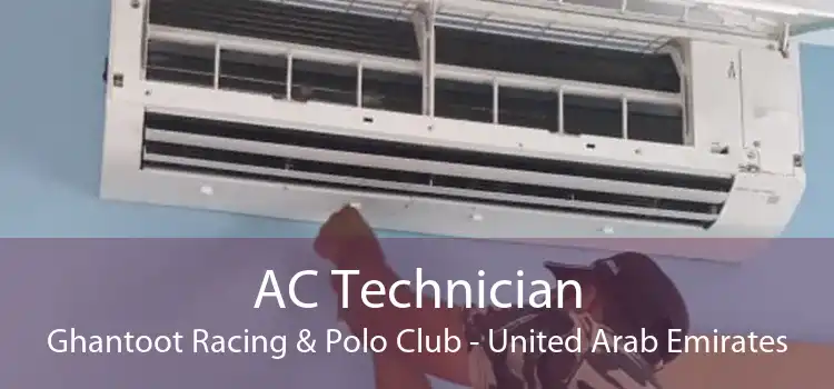 AC Technician Ghantoot Racing & Polo Club - United Arab Emirates