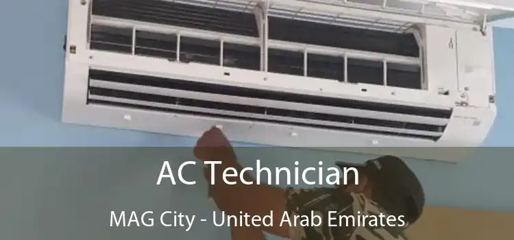AC Technician MAG City - United Arab Emirates