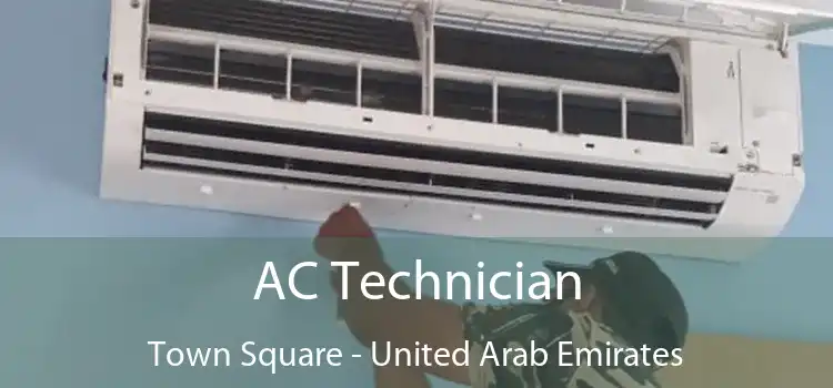 AC Technician Town Square - United Arab Emirates