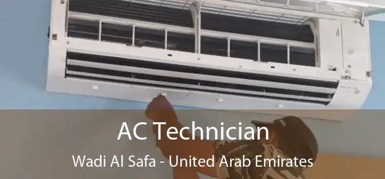 AC Technician Wadi Al Safa - United Arab Emirates