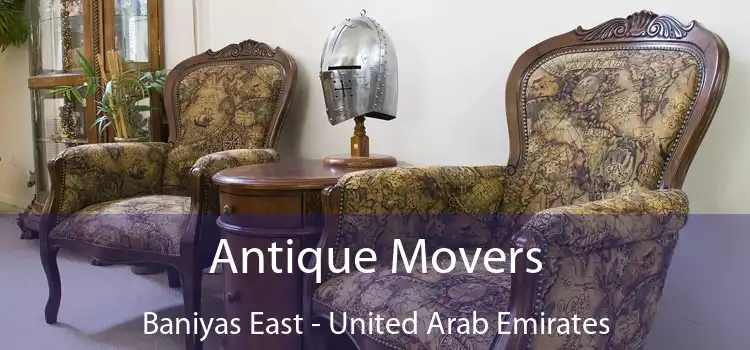 Antique Movers Baniyas East - United Arab Emirates